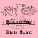 WHITE SPIRIT - Backs To The Grind (2017) MCD